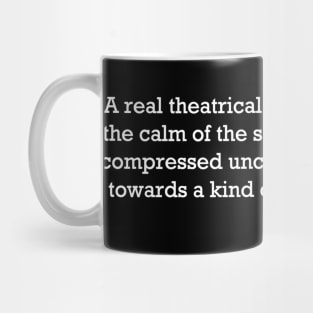 Real Theatre Experience Quote - Antonin Artaud Mug